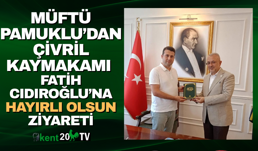 Denizli İl Müftüsü Abdullah Pamuklu’dan Çivril Kaymakamı Fatih Cıdıroğlu’na Hayırlı Olsun Ziyareti