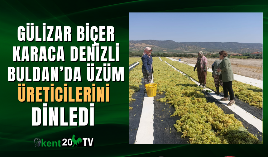 CHP Denizli Milletvekili Gülizar Biçer Karaca Denizli Buldan’da üzüm üreticilerini dinledi