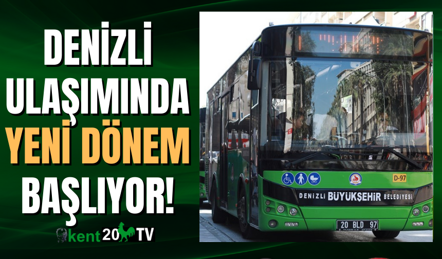 Denizli ulaşımında yeni dönem başlıyor!