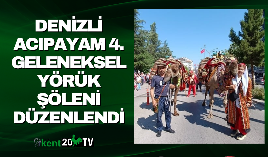 DENİZLİ ACIPAYAM 4. GELENEKSEL YÖRÜK ŞÖLENİ DÜZENLENDİ