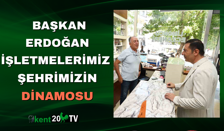 Başkan Erdoğan: “İşletmelerimiz Şehrimizin Dinamosu”