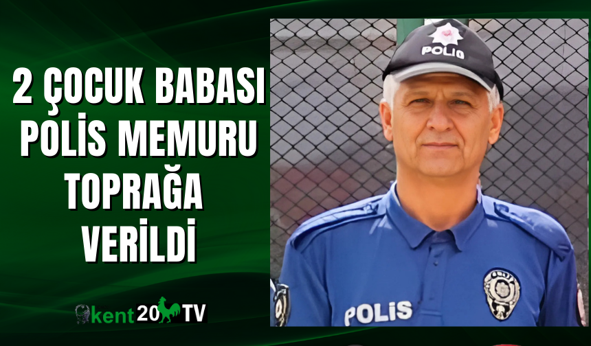 2 çocuk babası polis memuru toprağa verildi