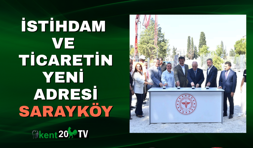 İstihdam ve Ticaretin Yeni Adresi Sarayköy