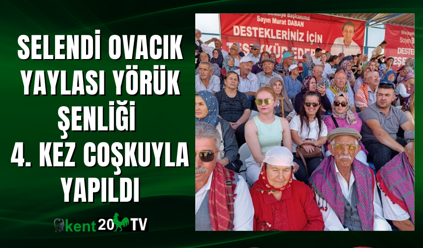 SELENDİ OVACIK YAYLASI YÖRÜK ŞENLİĞİ 4. KEZ COŞKUYLA YAPILDI