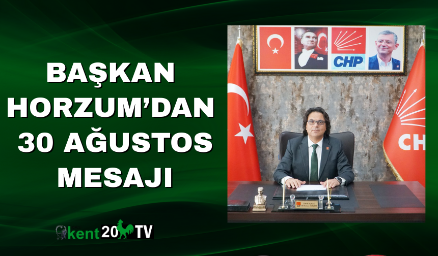 Başkan  Horzum’dan  30 Ağustos Mesajı