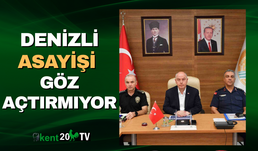 DENİZLİ ASAYİŞİ GÖZ AÇTIRMIYOR