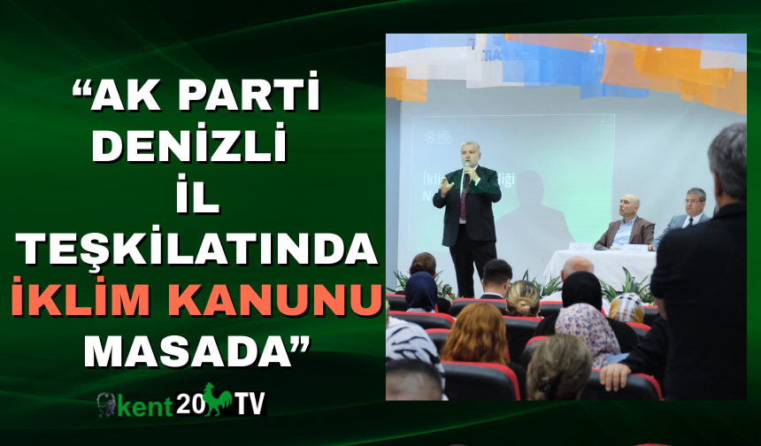 “AK Parti Denizli İl Teşkilatında İklim Kanunu Masada”