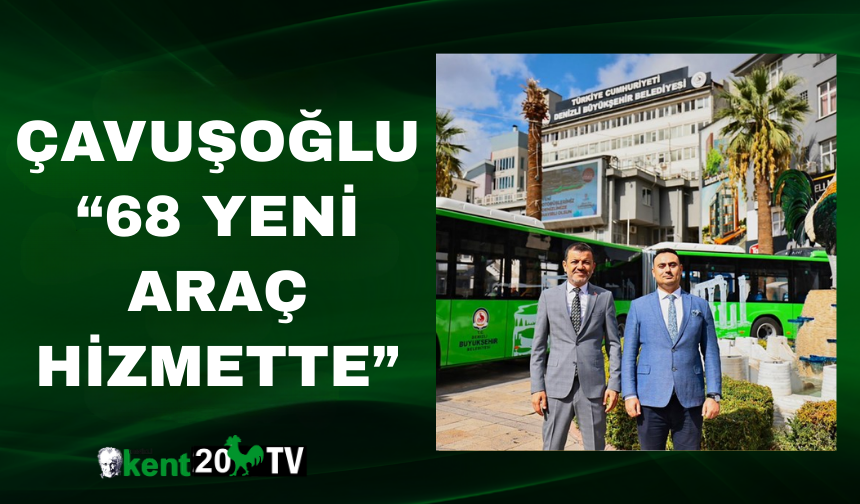 Çavuşoğlu: “68 Yeni Araç Hizmette”