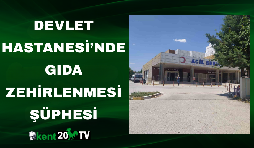 Devlet Hastanesi’nde Gıda Zehirlenmesi Şüphesi