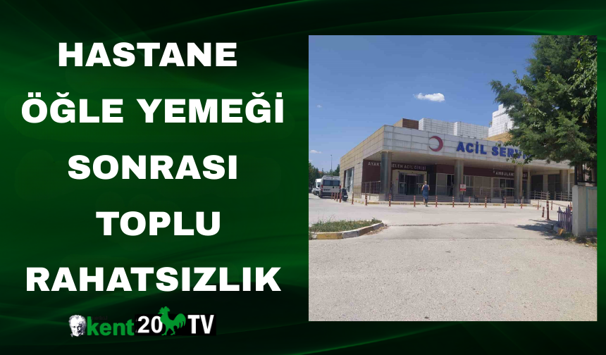 Hastane Öğle Yemeği Sonrası Toplu Rahatsızlık