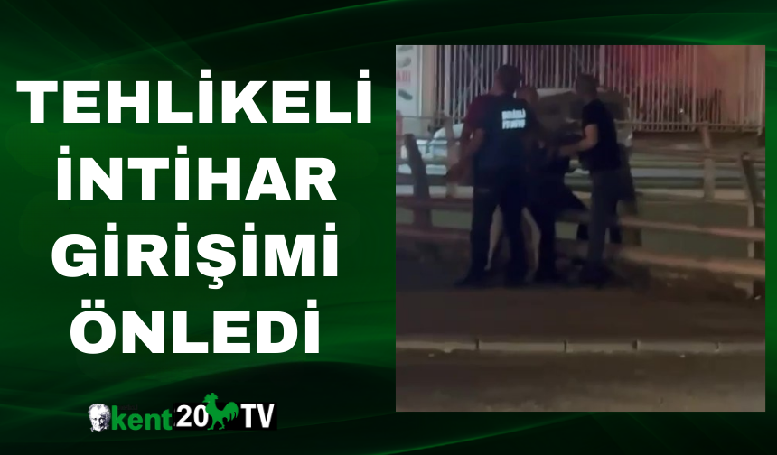 Tehlikeli İntihar Girişimi Önledi