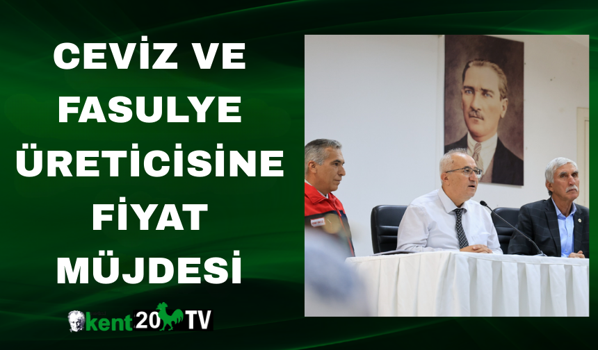 Ceviz ve Fasulye Üreticisine Fiyat Müjdesi