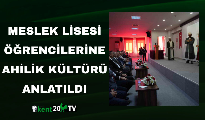 Meslek Lisesi Öğrencilerine Ahilik Kültürü Anlatıldı