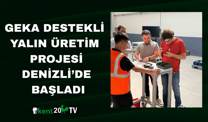 GEKA Destekli Yalın Üretim Projesi Denizli’de Başladı