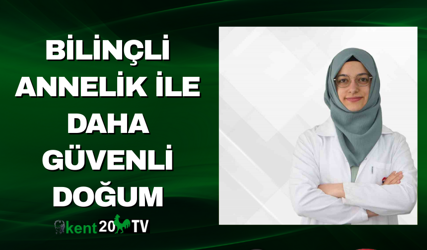 Bilinçli Annelik ile Daha Güvenli Doğum