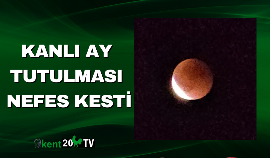 Kanlı Ay Tutulması Nefes Kesti