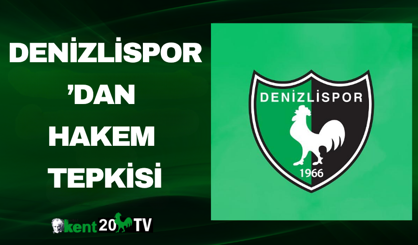 Denizlispor’dan Hakem Tepkisi