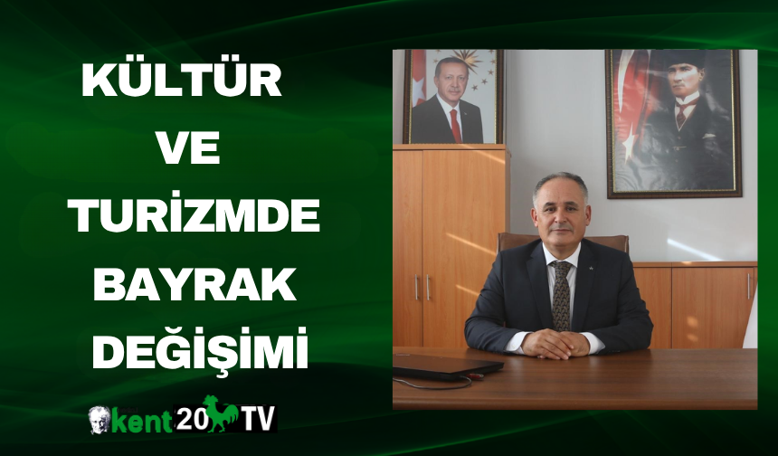 Kültür ve Turizmde Bayrak Değişimi