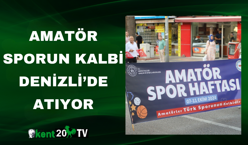 Amatör Sporun Kalbi Denizli’de Atıyor