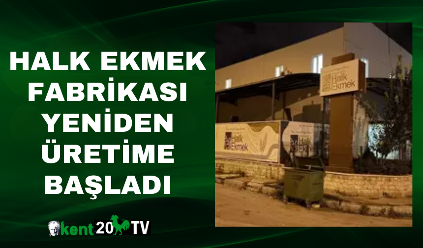Halk Ekmek Fabrikası Yeniden Üretime Başladı