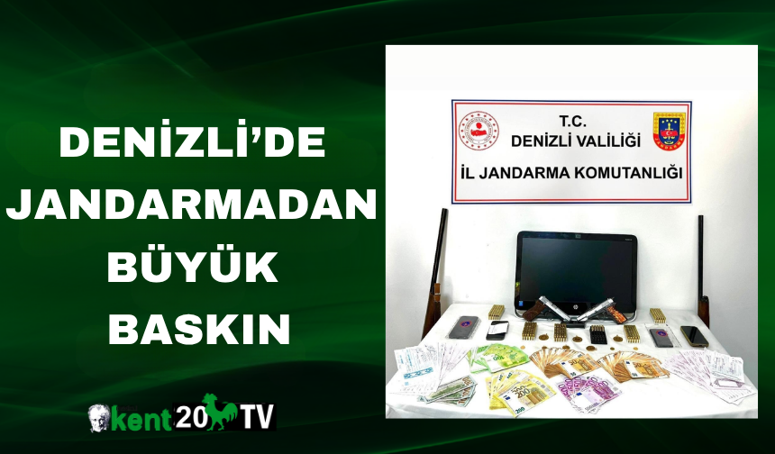 Denizli’de jandarmadan büyük baskın