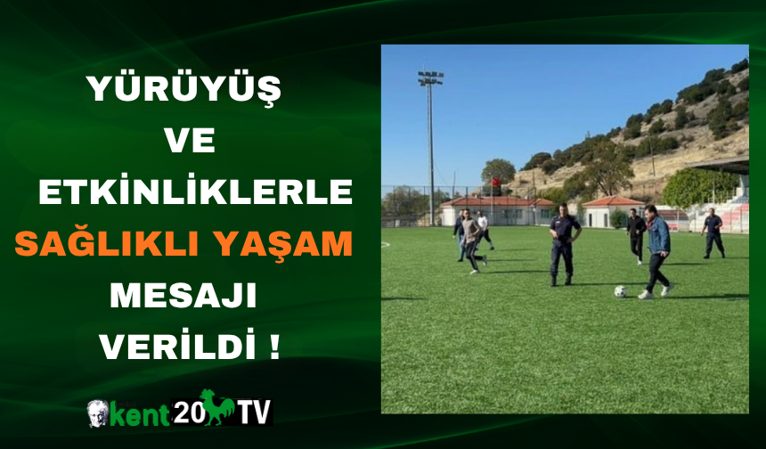 Yürüyüş ve Etkinliklerle Sağlıklı Yaşam Mesajı Verildi