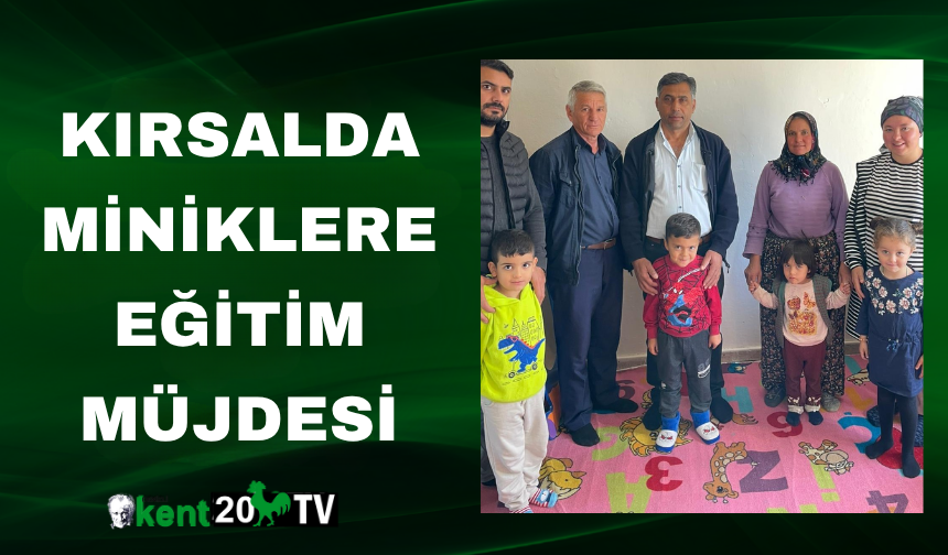 Kırsalda Miniklere Eğitim Müjdesi