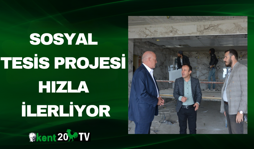 Sosyal Tesis Projesi Hızla İlerliyor