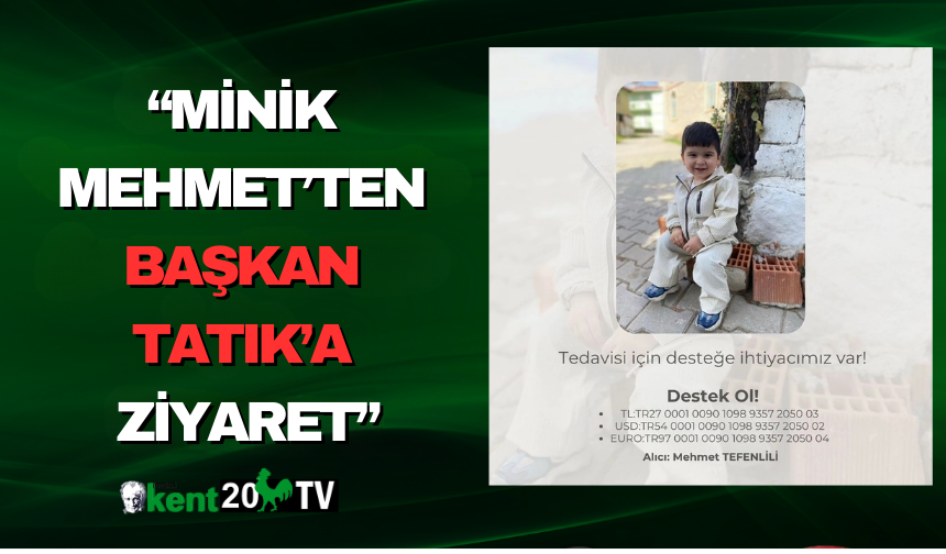 “Minik Mehmet’ten Başkan Tatık’a Ziyaret”