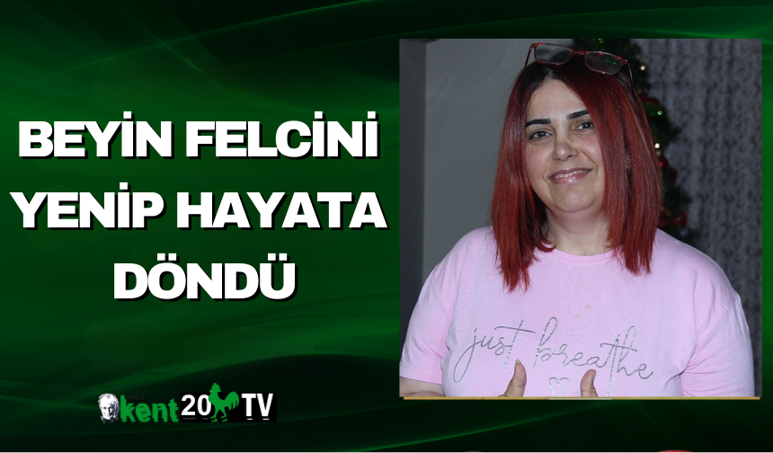 Beyin Felcini Yenip Hayata Döndü