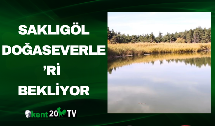 Saklıgöl Doğaseverleri Bekliyor