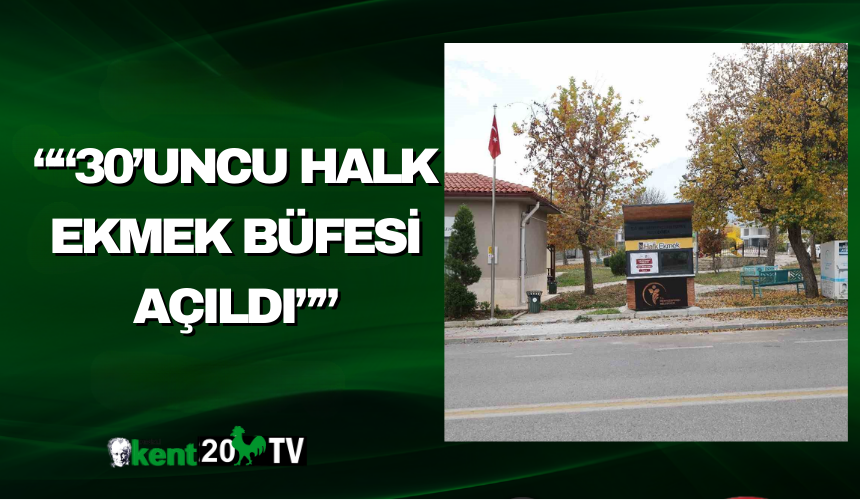 “30’uncu Halk Ekmek Büfesi Açıldı”