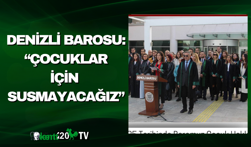 Denizli Barosu: “Çocuklar İçin Susmayacağız”