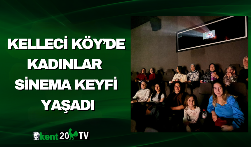 Kelleci Köy’de Kadınlar Sinema Keyfi Yaşadı