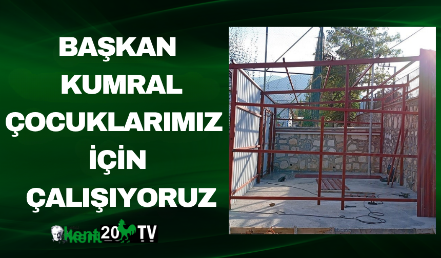 Başkan Kumral: Çocuklarımız için çalışıyoruz
