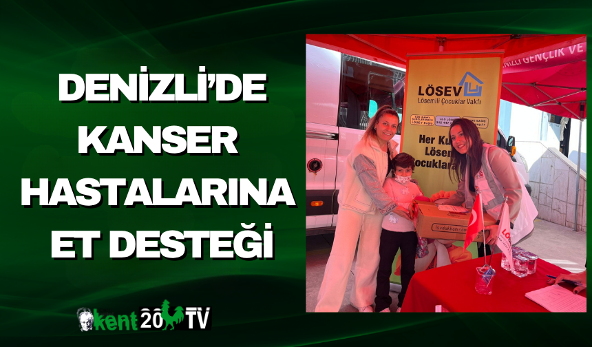 LÖSEV’den Denizli’de Kanser Hastalarına Et Desteği