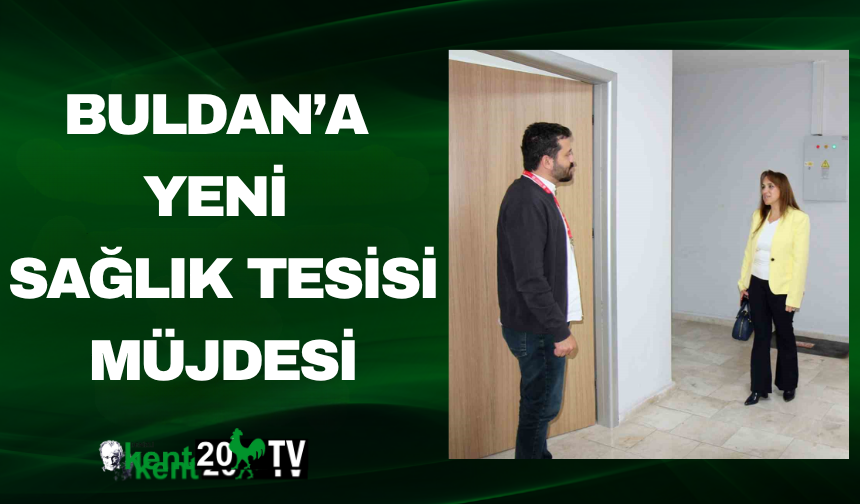 Buldan’a Yeni Sağlık Tesisi Müjdesi