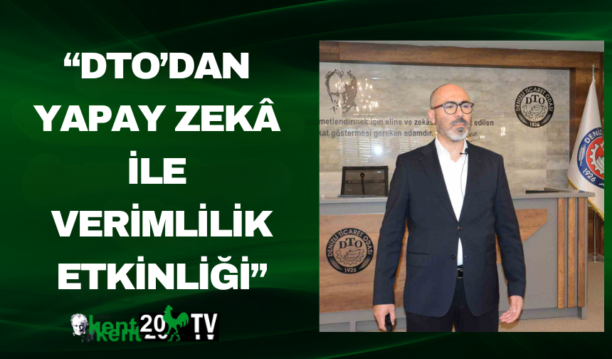 “DTO’dan Yapay Zekâ ile Verimlilik Etkinliği”