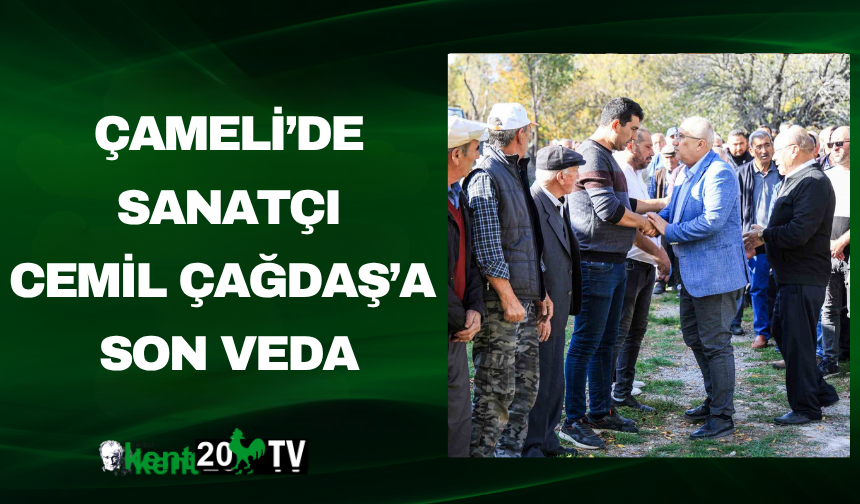 Çameli’de Sanatçı Cemil Çağdaş’a Son Veda