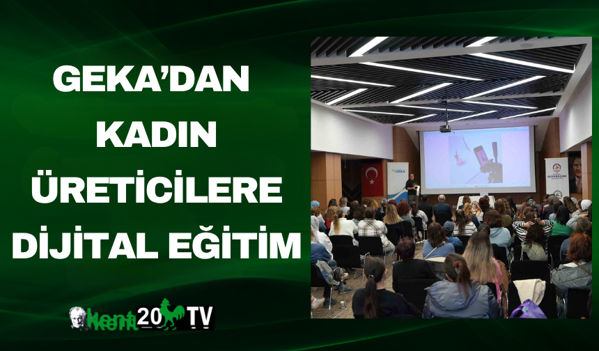 GEKA’dan Kadın Üreticilere Dijital Eğitim