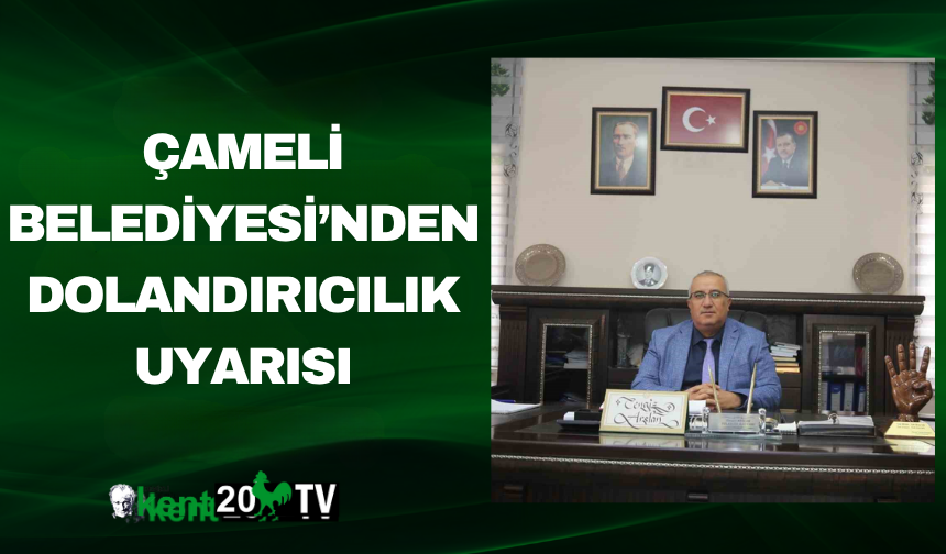 Çameli Belediyesi’nden Dolandırıcılık Uyarısı