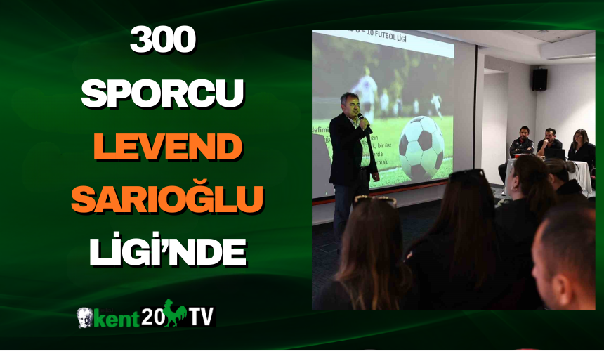 300 Sporcu Levend Sarıoğlu Ligi’nde