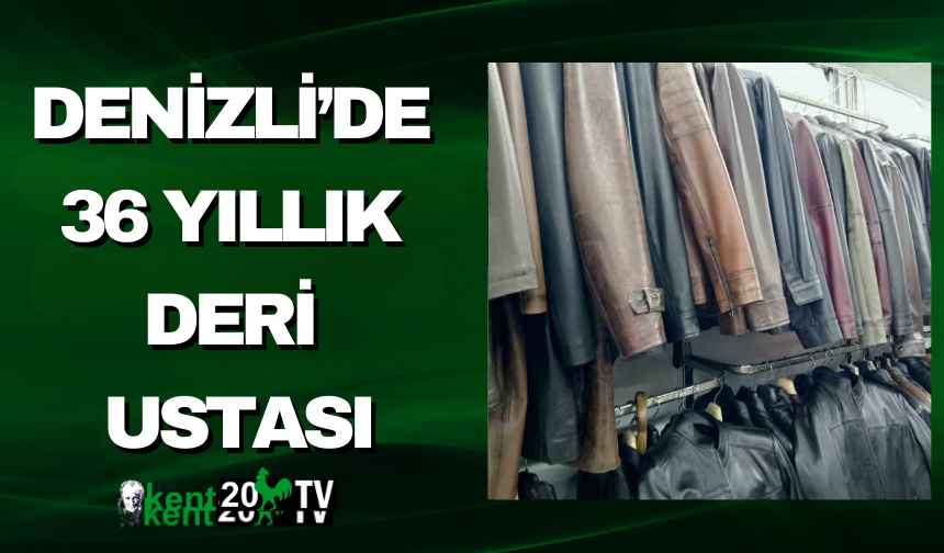 Denizli’de 36 Yıllık Deri Ustası