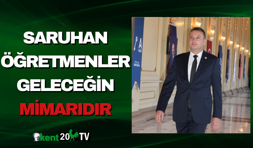 Saruhan: Öğretmenler Geleceğin Mimarıdır