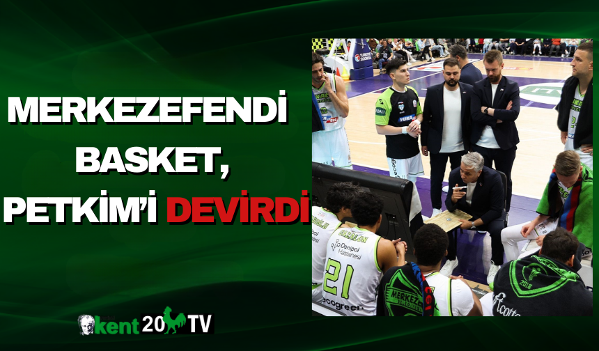 Merkezefendi Basket, Petkim’i Devirdi