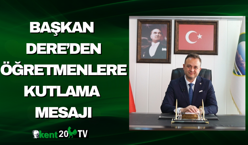 Başkan Dere’den Öğretmenlere Kutlama Mesajı