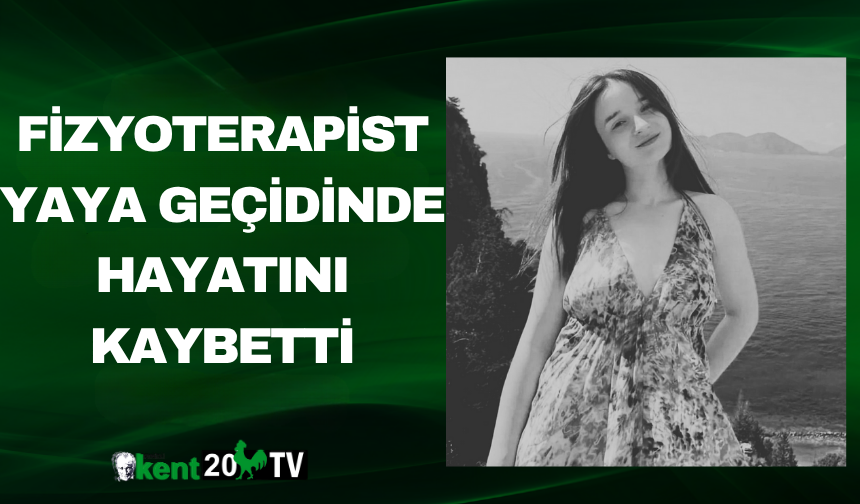 Fizyoterapist yaya geçidinde hayatını kaybetti