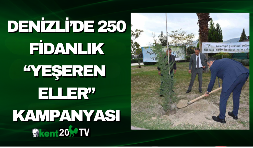 Denizli’de 250 Fidanlık “Yeşeren Eller” Kampanyası