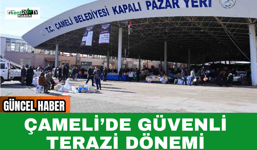 Çameli’de Güvenli Terazi Dönemi