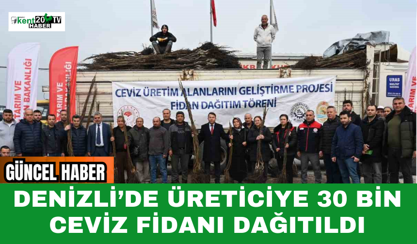 Denizli’de Üreticiye 30 Bin Ceviz Fidanı Dağıtıldı
